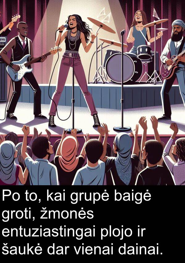 dar: Po to, kai grupė baigė groti, žmonės entuziastingai plojo ir šaukė dar vienai dainai.