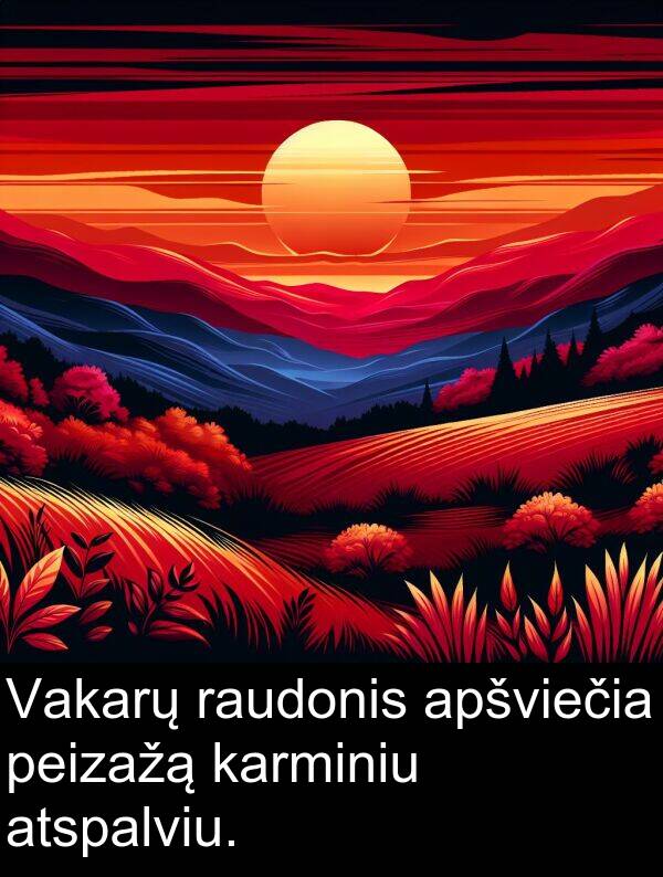 apšviečia: Vakarų raudonis apšviečia peizažą karminiu atspalviu.