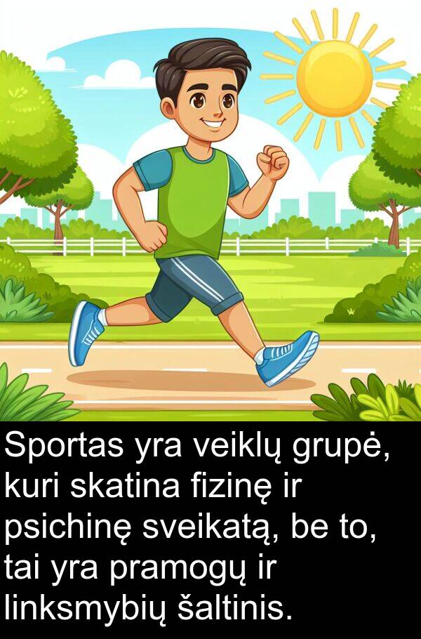 šaltinis: Sportas yra veiklų grupė, kuri skatina fizinę ir psichinę sveikatą, be to, tai yra pramogų ir linksmybių šaltinis.
