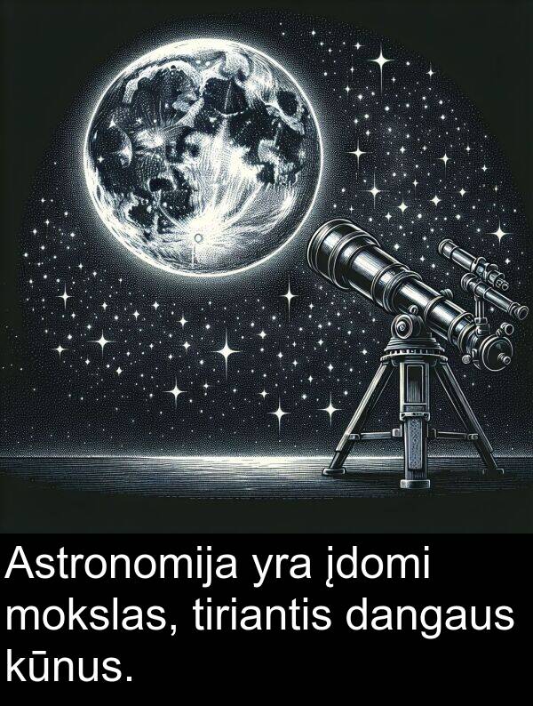 dangaus: Astronomija yra įdomi mokslas, tiriantis dangaus kūnus.