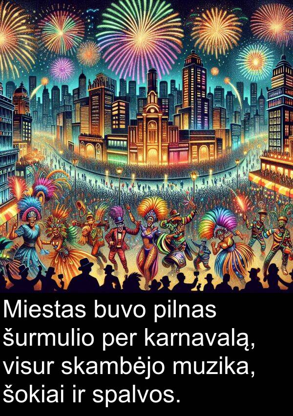 visur: Miestas buvo pilnas šurmulio per karnavalą, visur skambėjo muzika, šokiai ir spalvos.