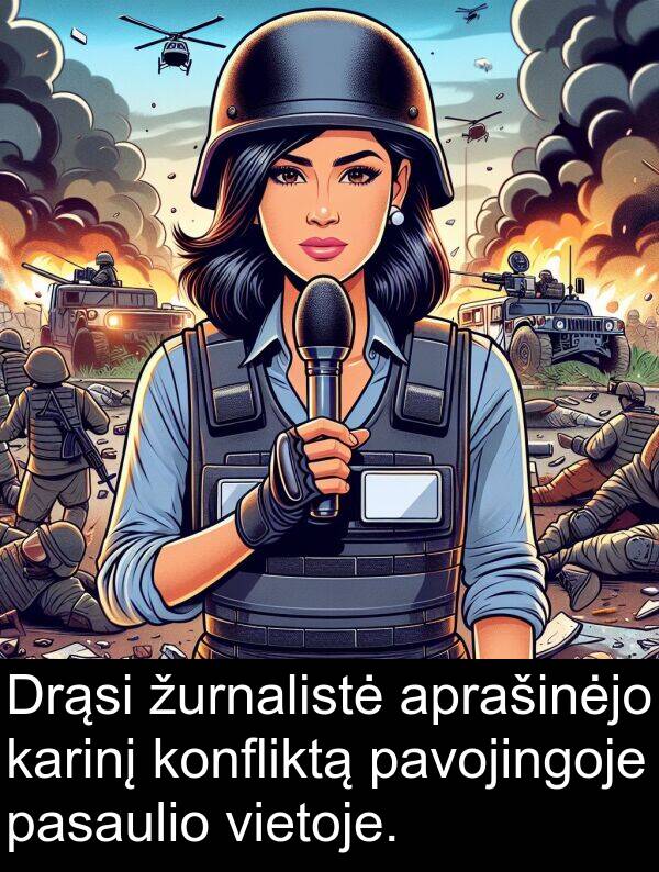 aprašinėjo: Drąsi žurnalistė aprašinėjo karinį konfliktą pavojingoje pasaulio vietoje.