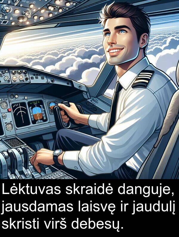 laisvę: Lėktuvas skraidė danguje, jausdamas laisvę ir jaudulį skristi virš debesų.
