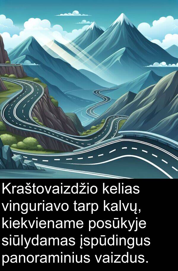 kalvų: Kraštovaizdžio kelias vinguriavo tarp kalvų, kiekviename posūkyje siūlydamas įspūdingus panoraminius vaizdus.