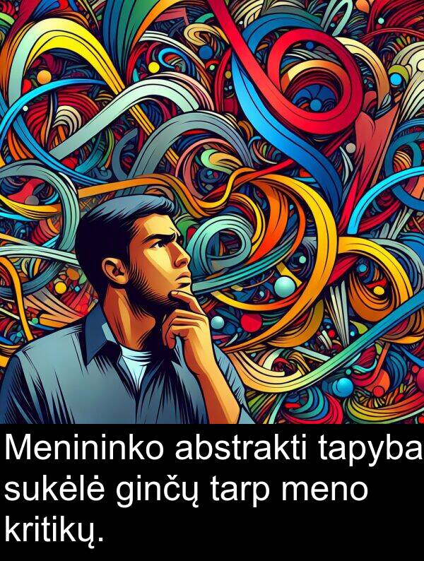 tarp: Menininko abstrakti tapyba sukėlė ginčų tarp meno kritikų.