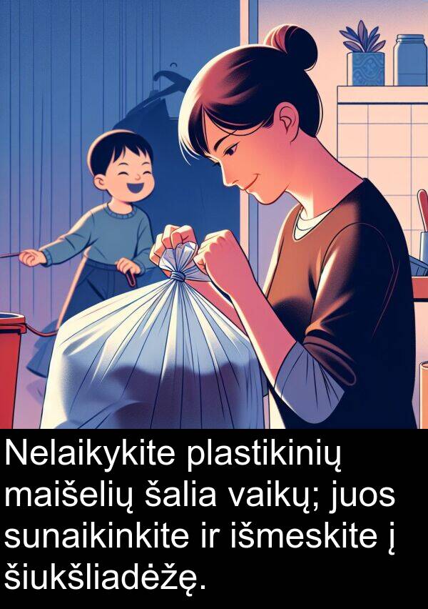 vaikų: Nelaikykite plastikinių maišelių šalia vaikų; juos sunaikinkite ir išmeskite į šiukšliadėžę.