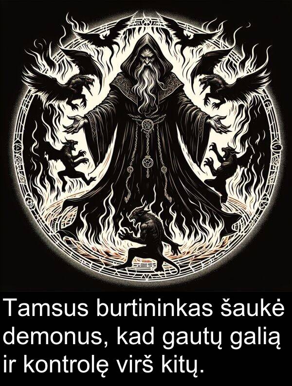 šaukė: Tamsus burtininkas šaukė demonus, kad gautų galią ir kontrolę virš kitų.