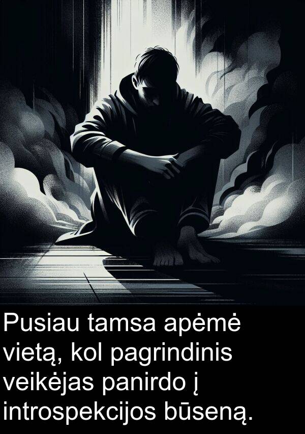 tamsa: Pusiau tamsa apėmė vietą, kol pagrindinis veikėjas panirdo į introspekcijos būseną.