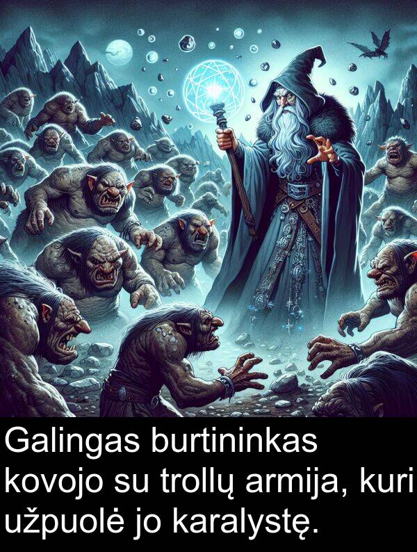 trollų: Galingas burtininkas kovojo su trollų armija, kuri užpuolė jo karalystę.