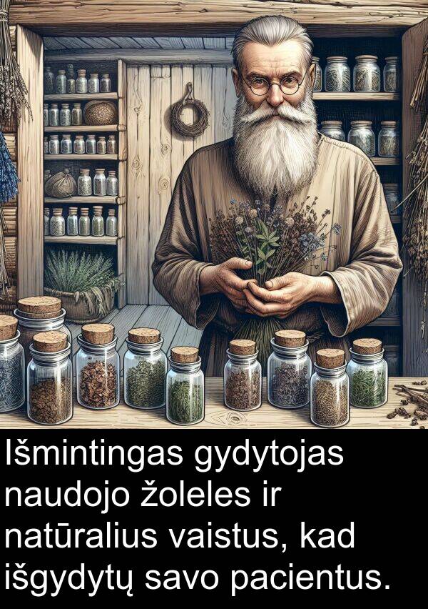 naudojo: Išmintingas gydytojas naudojo žoleles ir natūralius vaistus, kad išgydytų savo pacientus.