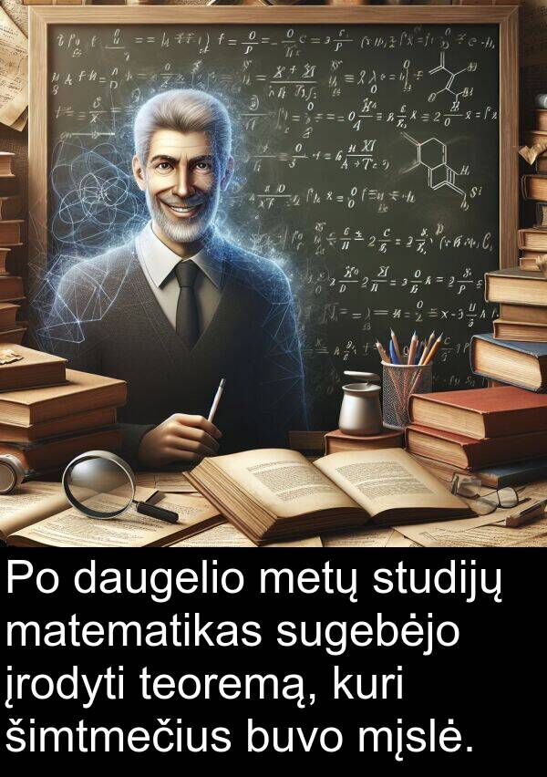 daugelio: Po daugelio metų studijų matematikas sugebėjo įrodyti teoremą, kuri šimtmečius buvo mįslė.