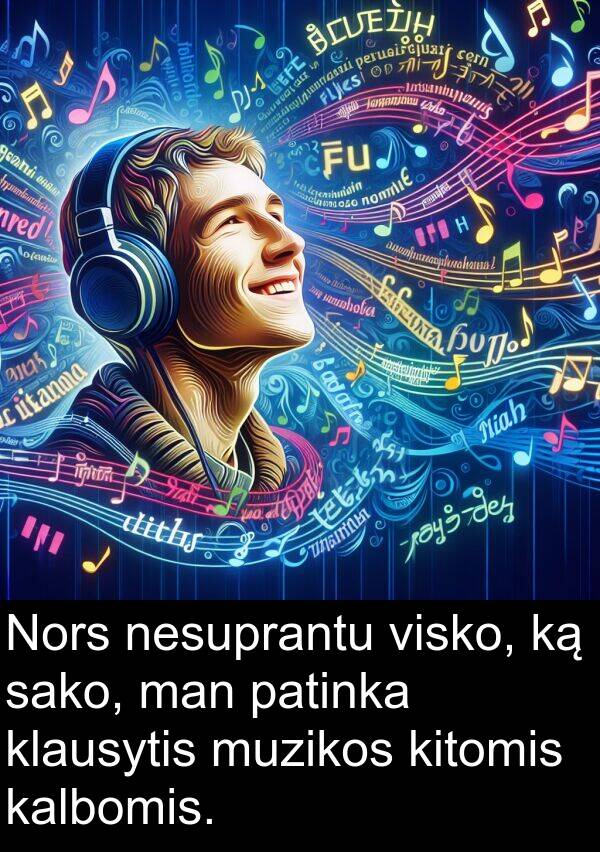 sako: Nors nesuprantu visko, ką sako, man patinka klausytis muzikos kitomis kalbomis.