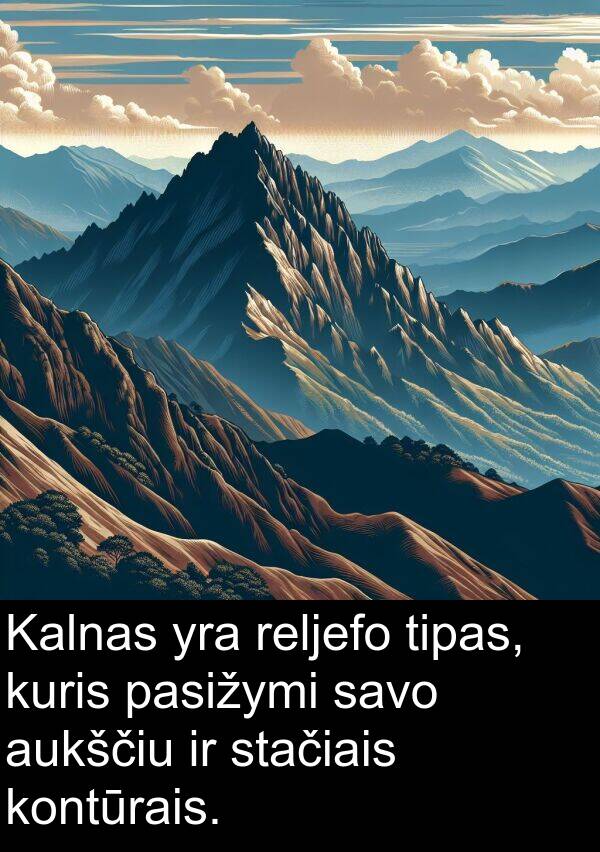 tipas: Kalnas yra reljefo tipas, kuris pasižymi savo aukščiu ir stačiais kontūrais.
