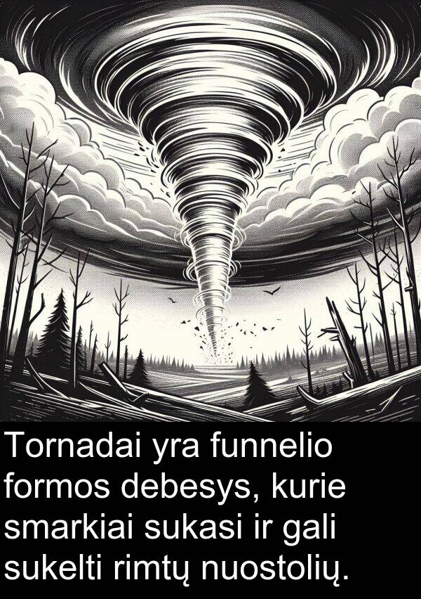 formos: Tornadai yra funnelio formos debesys, kurie smarkiai sukasi ir gali sukelti rimtų nuostolių.