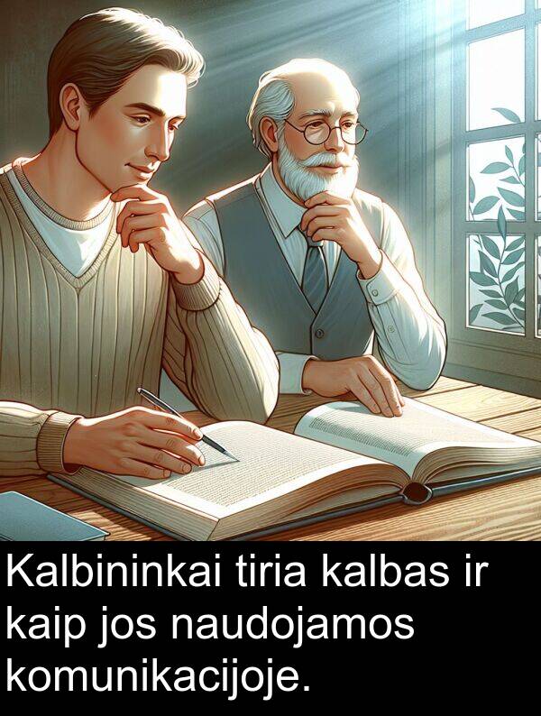 naudojamos: Kalbininkai tiria kalbas ir kaip jos naudojamos komunikacijoje.