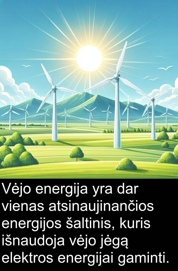 dar: Vėjo energija yra dar vienas atsinaujinančios energijos šaltinis, kuris išnaudoja vėjo jėgą elektros energijai gaminti.