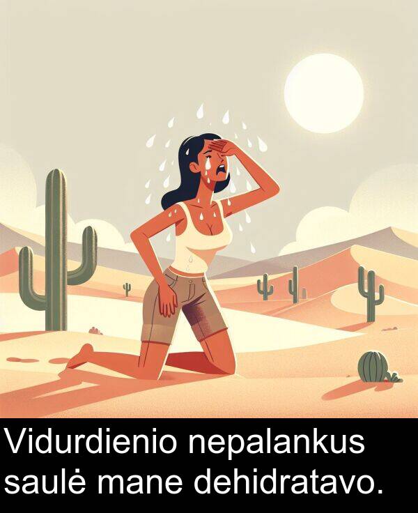 saulė: Vidurdienio nepalankus saulė mane dehidratavo.