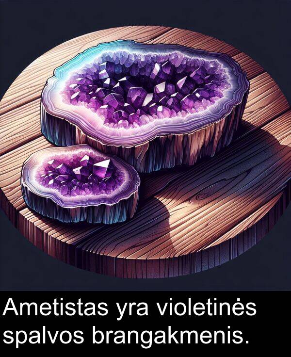 spalvos: Ametistas yra violetinės spalvos brangakmenis.