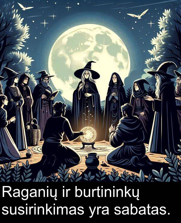 susirinkimas: Raganių ir burtininkų susirinkimas yra sabatas.