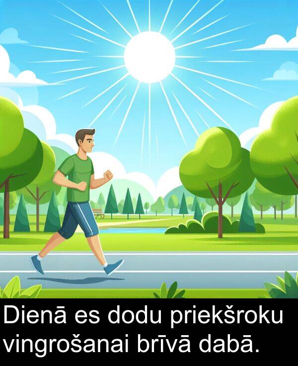 vingrošanai: Dienā es dodu priekšroku vingrošanai brīvā dabā.