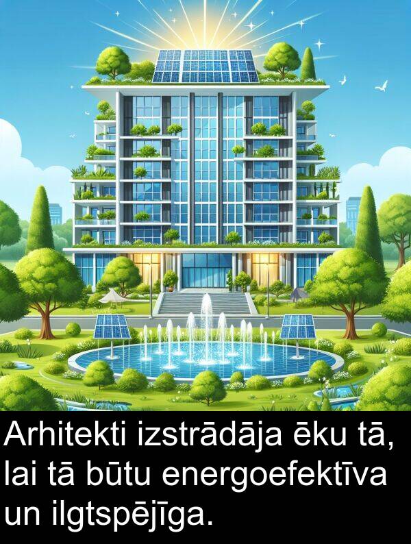 ilgtspējīga: Arhitekti izstrādāja ēku tā, lai tā būtu energoefektīva un ilgtspējīga.