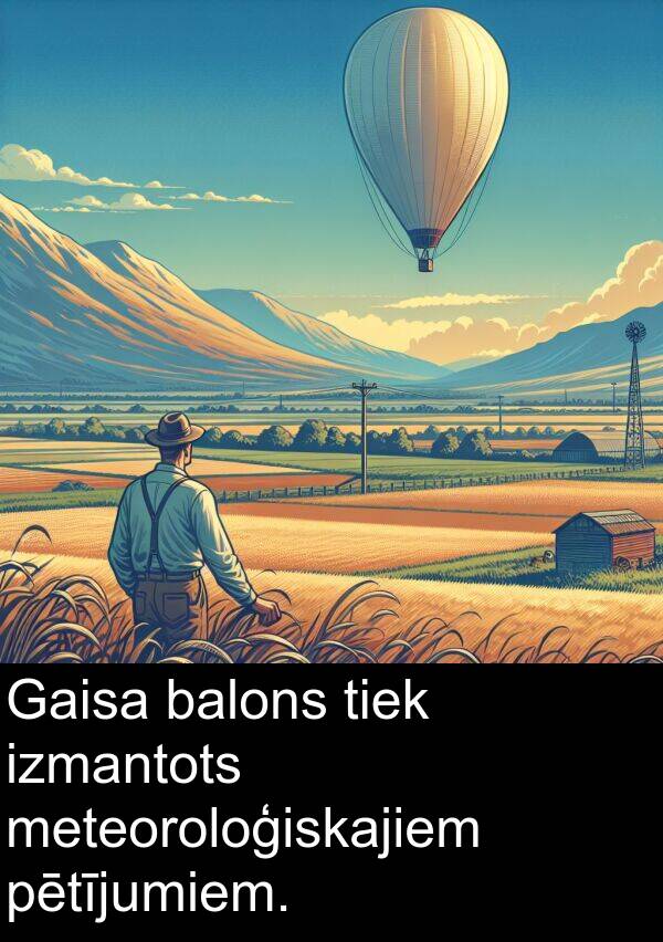 pētījumiem: Gaisa balons tiek izmantots meteoroloģiskajiem pētījumiem.