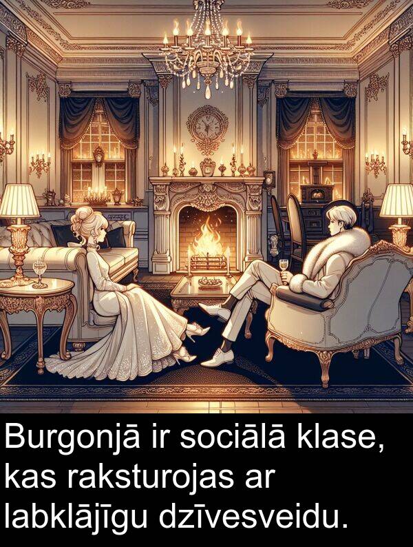 raksturojas: Burgonjā ir sociālā klase, kas raksturojas ar labklājīgu dzīvesveidu.