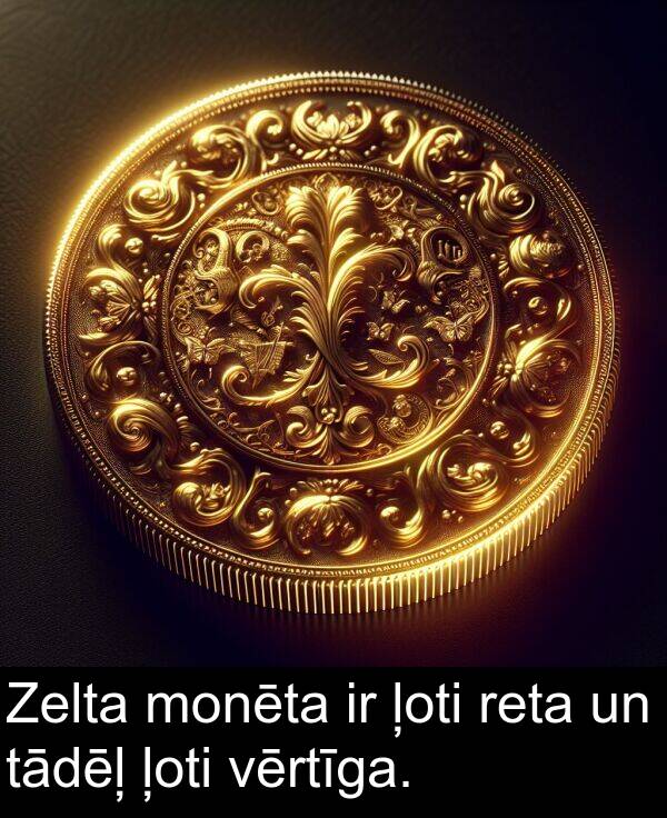 reta: Zelta monēta ir ļoti reta un tādēļ ļoti vērtīga.