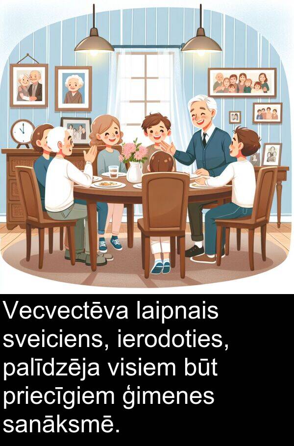 laipnais: Vecvectēva laipnais sveiciens, ierodoties, palīdzēja visiem būt priecīgiem ģimenes sanāksmē.