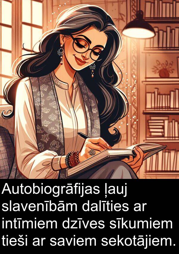 ļauj: Autobiogrāfijas ļauj slavenībām dalīties ar intīmiem dzīves sīkumiem tieši ar saviem sekotājiem.