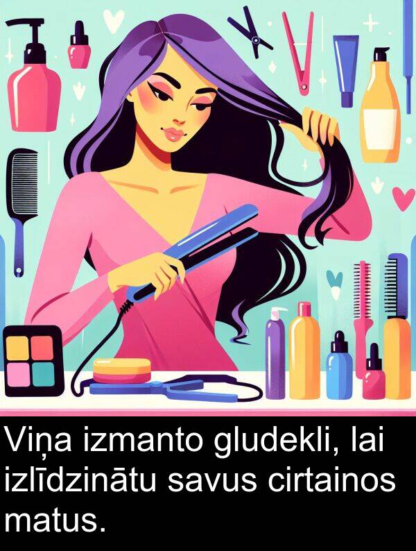izlīdzinātu: Viņa izmanto gludekli, lai izlīdzinātu savus cirtainos matus.