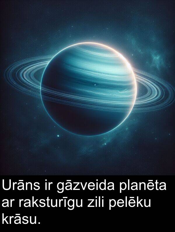 krāsu: Urāns ir gāzveida planēta ar raksturīgu zili pelēku krāsu.