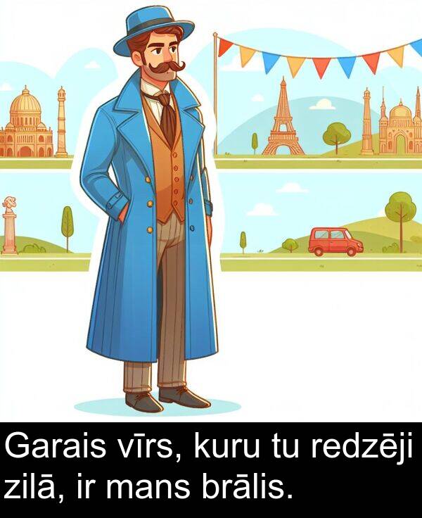 kuru: Garais vīrs, kuru tu redzēji zilā, ir mans brālis.