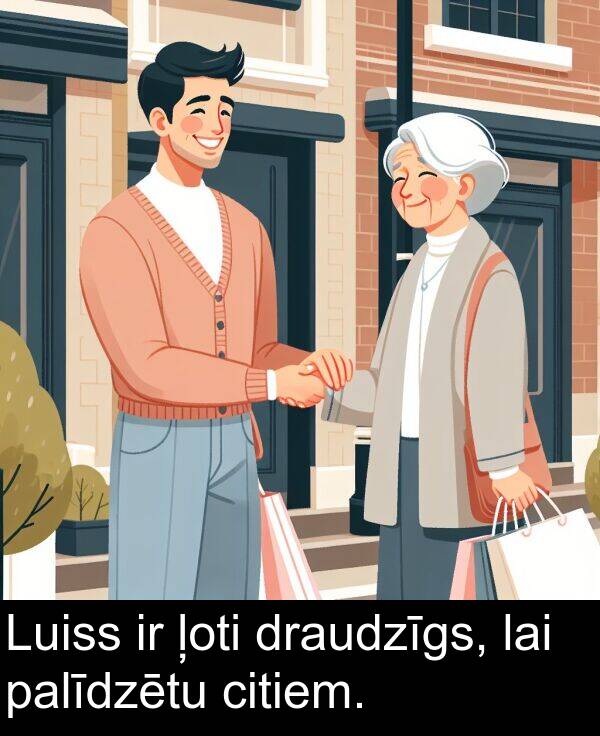 lai: Luiss ir ļoti draudzīgs, lai palīdzētu citiem.