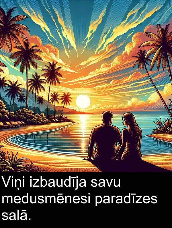 izbaudīja: Viņi izbaudīja savu medusmēnesi paradīzes salā.