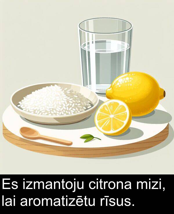 citrona: Es izmantoju citrona mizi, lai aromatizētu rīsus.