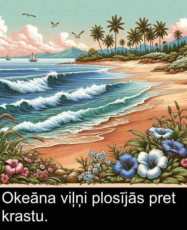 krastu: Okeāna viļņi plosījās pret krastu.