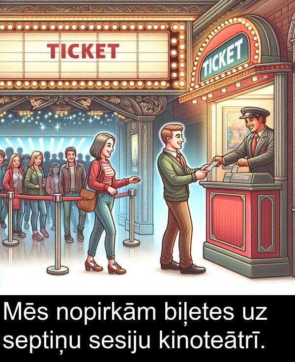sesiju: Mēs nopirkām biļetes uz septiņu sesiju kinoteātrī.