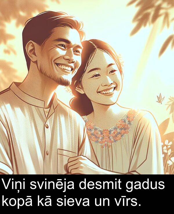 kopā: Viņi svinēja desmit gadus kopā kā sieva un vīrs.