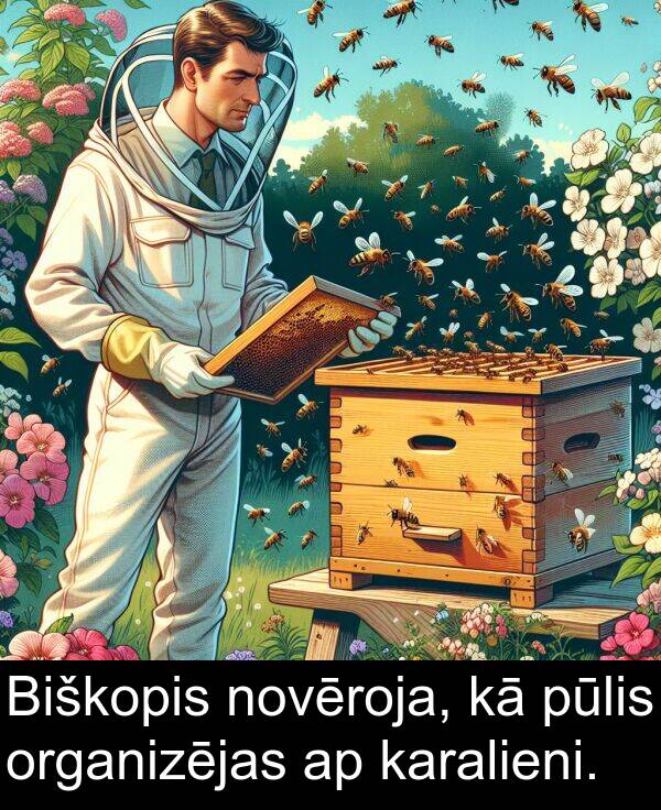 karalieni: Biškopis novēroja, kā pūlis organizējas ap karalieni.