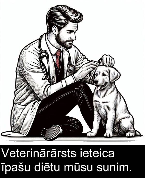 ieteica: Veterinārārsts ieteica īpašu diētu mūsu sunim.