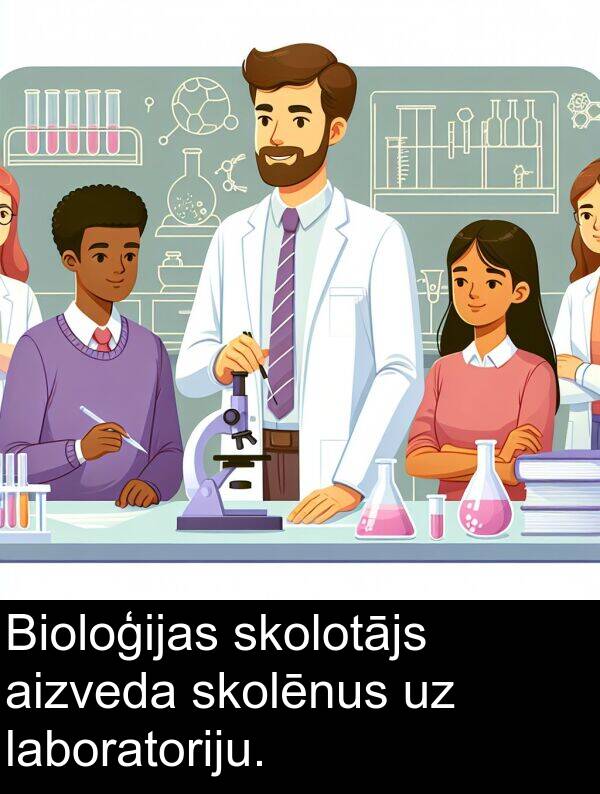 laboratoriju: Bioloģijas skolotājs aizveda skolēnus uz laboratoriju.