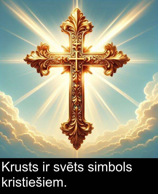 kristiešiem: Krusts ir svēts simbols kristiešiem.