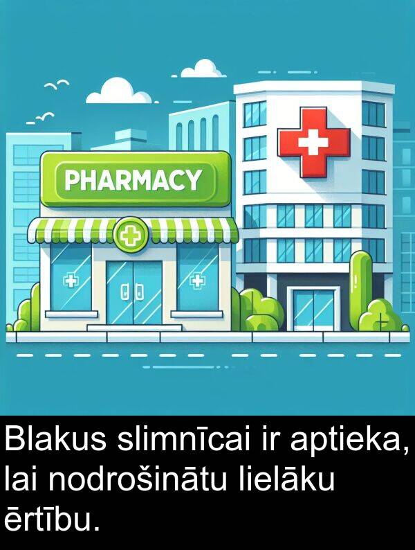 lielāku: Blakus slimnīcai ir aptieka, lai nodrošinātu lielāku ērtību.