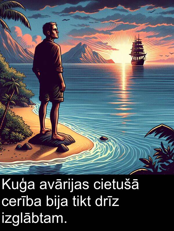 cerība: Kuģa avārijas cietušā cerība bija tikt drīz izglābtam.