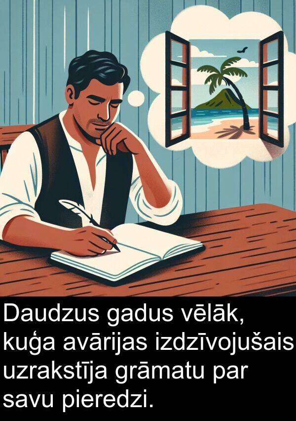 kuģa: Daudzus gadus vēlāk, kuģa avārijas izdzīvojušais uzrakstīja grāmatu par savu pieredzi.