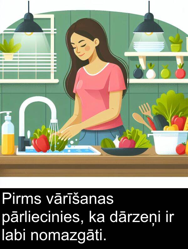 nomazgāti: Pirms vārīšanas pārliecinies, ka dārzeņi ir labi nomazgāti.