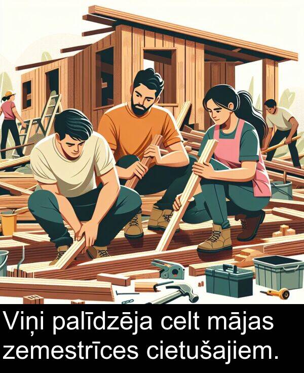 mājas: Viņi palīdzēja celt mājas zemestrīces cietušajiem.