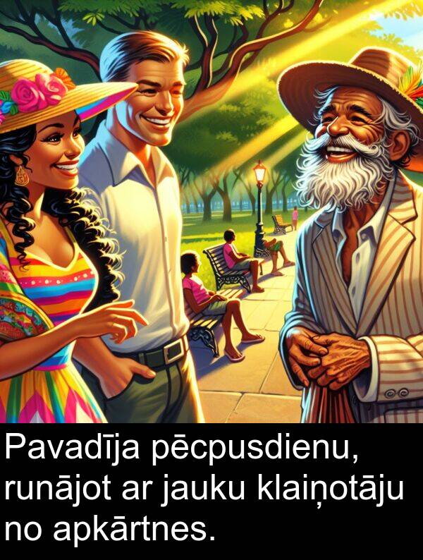 jauku: Pavadīja pēcpusdienu, runājot ar jauku klaiņotāju no apkārtnes.