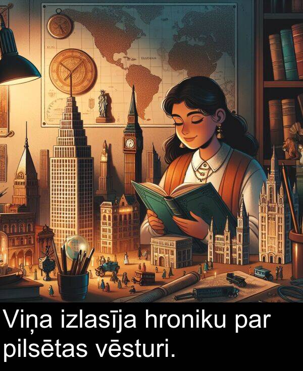 hroniku: Viņa izlasīja hroniku par pilsētas vēsturi.